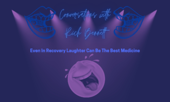 Even In Recovery Laughter Can Be The Best Medicine