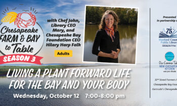 Chesapeake Farm & Bay to Table Focuses on Living a Plant Forward Life For the Bay and For Your Body on October 12 Episode